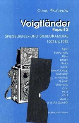 Voigtländer Report 2: Spiegelreflex- und Stereokameras 1902-1982.: Spiegelreflex- und Stereokamera von 1902-1982