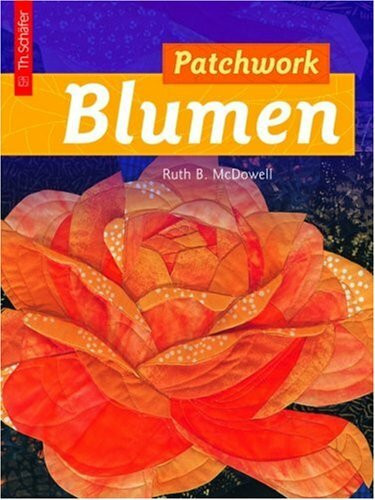 Patchwork Blumen (Handwerk und Hobby)