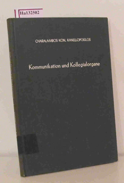 Kommunikation und Kollegialorgane.: Eine Studie des Systems der zwischenmenschlichen Kommunikationsbeziehungen in Unternehmungen unter besonderer ... Forschungsergebnisse, Band 51)
