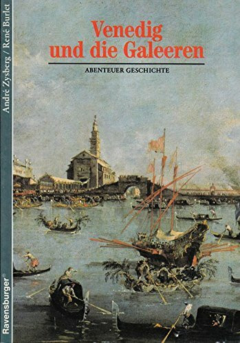 Abenteuer Geschichte, Bd. 17: Venedig und die Galeeren