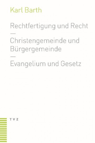 Rechtfertigung und Recht. Christengemeinde und Bürgergemeinde. Evangelium und Gesetz