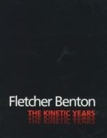Fletcher Benton: the Kinetic Years
