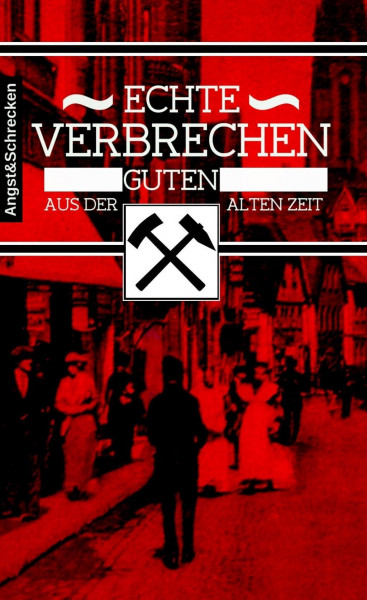Echte Verbrechen aus der guten alten Zeit