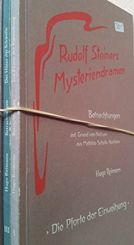 Rudolf Steiners Mysteriendramen. Betrachtungen auf Grund von Notizen aus Mathilde Scholls Nachlass: Rudolf Steiners Mysteriendramen, Betrachtungen, in 4 Bdn., Bd.3, Der Hüter der Schwelle