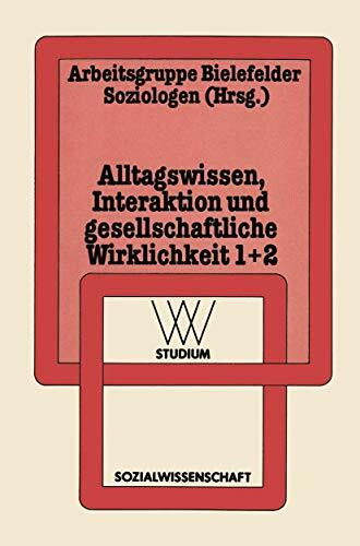 Alltagswissen, Interaktion und Gesellschaftliche Wirklichkeit: 1: Symbolischer Interaktionismus und Ethnomethodologie. 2: Ethnotheorie und Ethnographie des Sprechens (wv studium, 54/55)