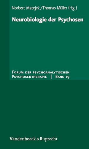 Neurobiologie der Psychosen (Forum der Psychoanalytischen Psychosentherapie: Schriftenreihe des Frankfurter Psychoseprojektes e.V. (FPP), Band 19)