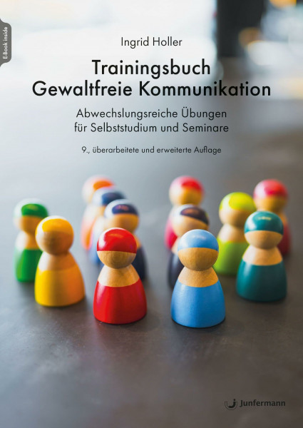 Trainingsbuch Gewaltfreie Kommunikation: Abwechslungsreiche Übungen für Selbststudium und Seminare