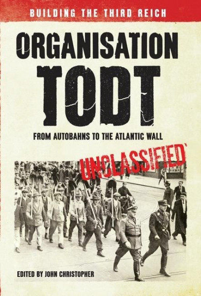 Organisation Todt from Autobahns to Atlantic Wall: Building the Third Reich