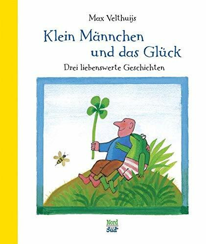 Klein Männchen und das Glück: Drei liebenswerte Geschichten