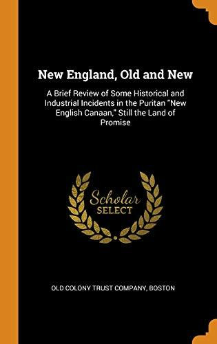 New England, Old and New: A Brief Review of Some Historical and Industrial Incidents in the Pu...