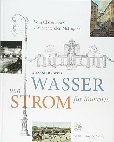 Wasser und Strom für München: Vom Cholera-Nest zur leuchtenden Metropole