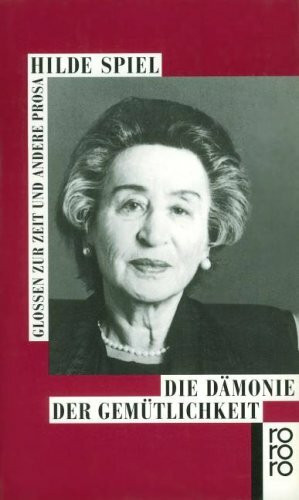 Die Dämonie der Gemütlichkeit: Glossen zur Zeit und andere Prosa