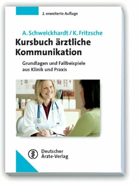 Kursbuch ärztliche Kommunikation: Grundlagen und Fallbeispiele aus Klinik und Praxis