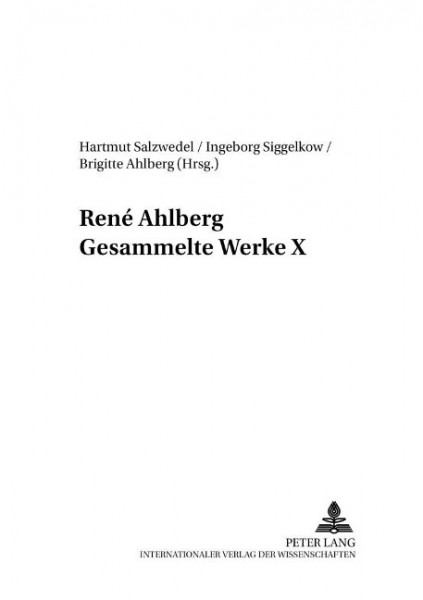 René Ahlberg. Gesammelte Werke X