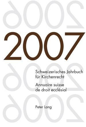Schweizerisches Jahrbuch für Kirchenrecht. Band 12 (2007). Annuaire suisse de droit ecclésial. Volum