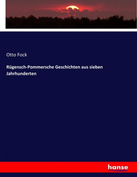 Rügensch-Pommersche Geschichten aus sieben Jahrhunderten