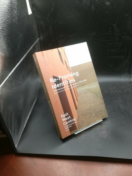 Re-Framing Identities: Architecture's Turn to History, 1970-1990 (East West Central)