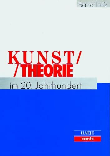 Kunsttheorie im 20. Jahrhundert: Künstlerschriften, Kunstkritik, Kunstphilosophie, Manifeste, Statements, Interviews. Band I: 1895 - 1941. Band II: ... mit Register: 2 Bde. (Zeitgenössische Kunst)