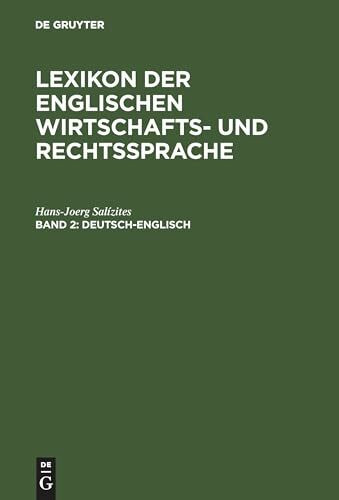 Lexikon der englischen Wirtschaftssprache und Rechtssprache, Bd.2, Deutsch-Englisch (Lexikon der englischen Wirtschafts- und Rechtssprache, Band 2)