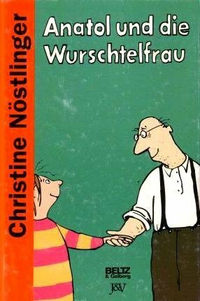 Anatol und die Wurschtelfrau: Roman (Beltz & Gelberg)