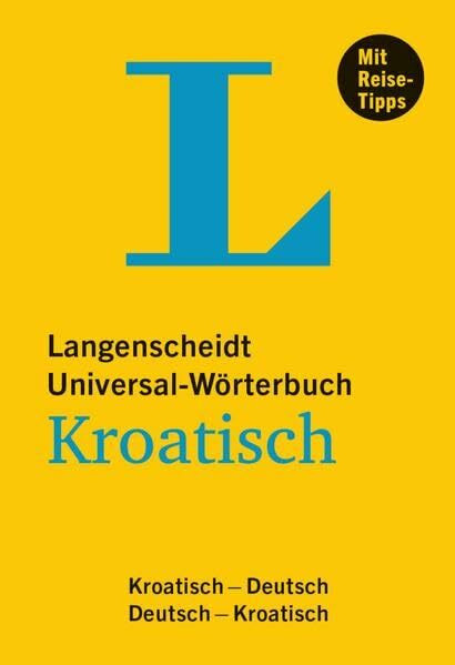 Langenscheidt Universal-Wörterbuch Kroatisch - mit Tipps für die Reise: Kroatisch-Deutsch/Deutsch-Kroatisch (Langenscheidt Universal-Wörterbücher)