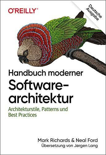 Handbuch moderner Softwarearchitektur: Architekturstile, Patterns und Best Practices