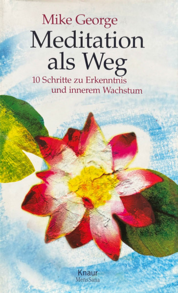 Meditation als Weg: 10 Schritte zu Erkenntnis und innerem Wachstum
