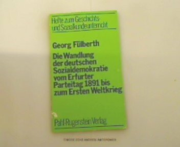 Die Wandlung der deutschen Sozialdemokratie vom Erfurter Parteitag 1891 [achtzehnhunderteinundneunzig] bis zum Ersten Weltkrieg.