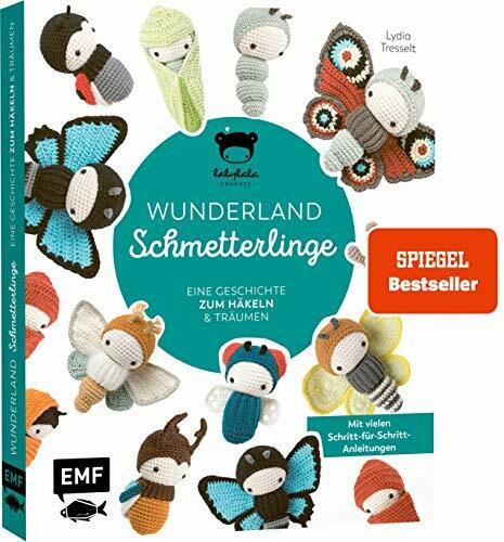 Lalylalas Wunderland der Schmetterlinge – Eine Geschichte zum Häkeln und Träumen: Mit vielen Schritt-für-Schritt-Anleitungen