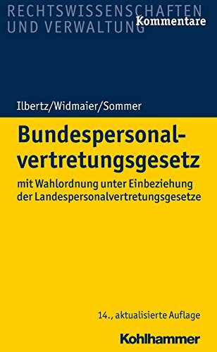 Bundespersonalvertretungsgesetz: mit Wahlordnung unter Einbeziehung der Landespersonalvertretungsgesetze (Recht Und Verwaltung)