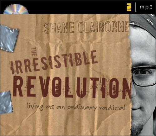 The Irresistible Revolution: Living As an Ordinary Radical