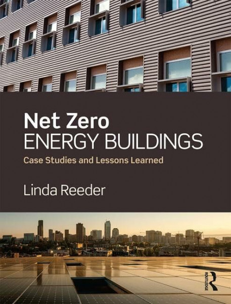 Net Zero Energy Buildings: Case Studies and Lessons Learned