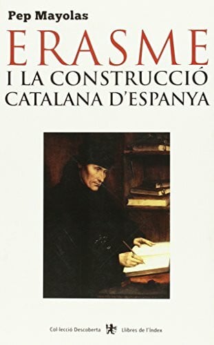 Erasme i la construcció catalana d'Espanya (Descoberta, Band 58)