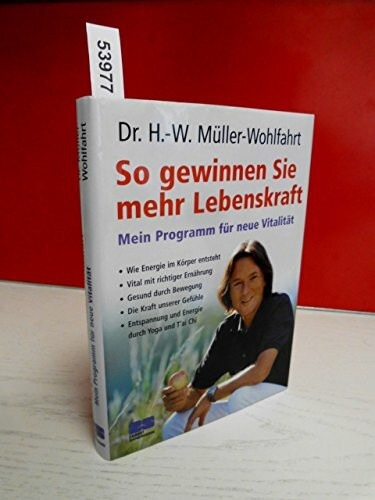 So gewinnen Sie mehr Lebenskraft: Mein Programm für neue Vitalität (Kochen - Die neue grosse Schule)