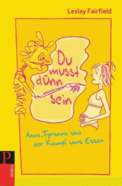 Du musst dünn sein: Anna, Tyranna und der Kampf ums Essen