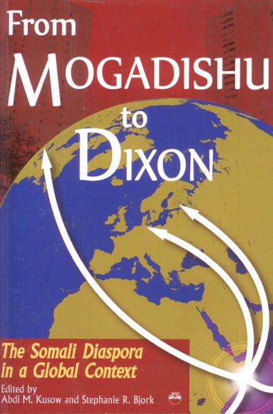 From Mogadishu to Dixon: The Somali Diaspora in a Global Context