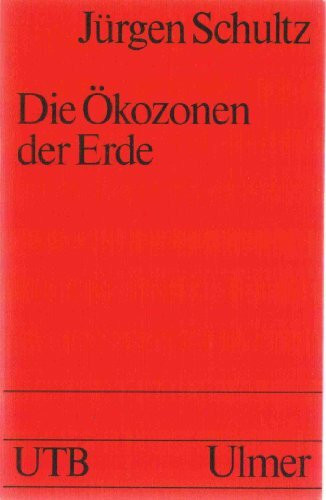 Die Ökozonen der Erde - Die ökologische Gliederung der Geosphäre (UTB 1514)