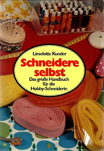 Schneidere selbst. Das große Handbuch für die Hobby Schneiderin