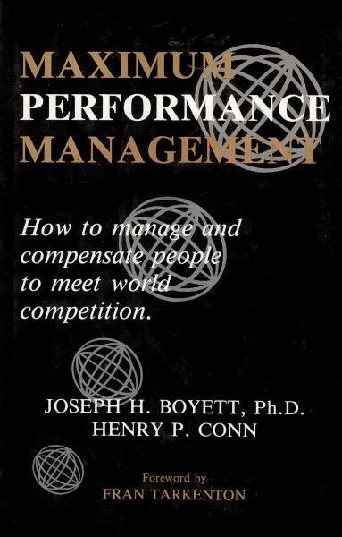 Maximum Performance Management: How to Manage and Compensate People to Meet World Competition