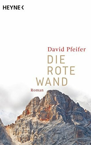 Die Rote Wand: Roman