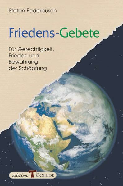 Friedens-Gebete: Für Gerechtigkeit, Frieden und Bewahrung der Schöpfung