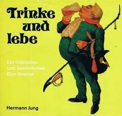 Trinke und lebe.