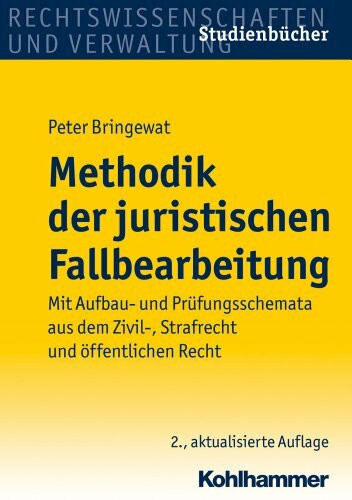 Methodik der juristischen Fallbearbeitung: Mit Aufbau- und Prüfungsschemata aus dem Zivil-, Strafrecht und öffentlichen Recht (Studienbücher Rechtswissenschaft)
