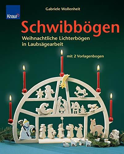 Schwibbögen: Weihnachtliche Lichterbögen in Laubsägearbeit