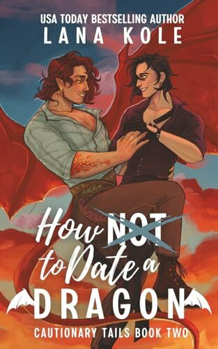Independently published How Not To Date A Dragon (Cautionary Tails, Band 2)
