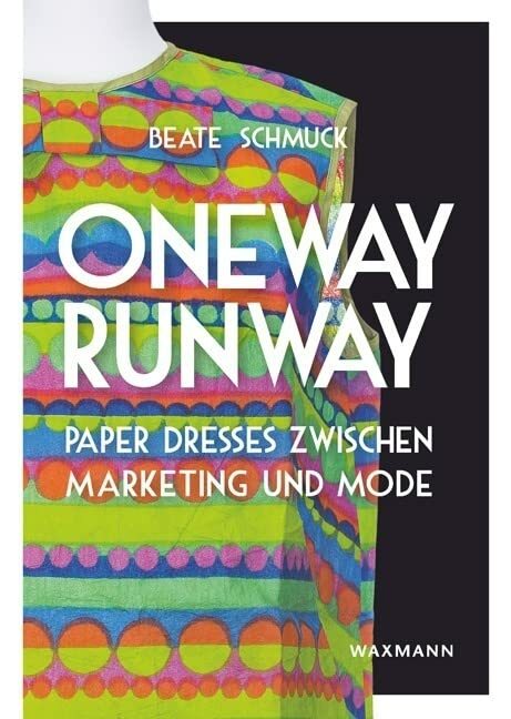 Oneway Runway Paper Dresses zwischen Marketing und Mode Oneway Runway Paper Dresses zwischen Marketing und Mode