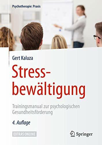 Stressbewältigung: Trainingsmanual zur psychologischen Gesundheitsförderung (Psychotherapie: Praxis)