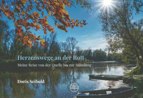 Herzenswege an der Rott: Meine Reise von der Quelle bis zur Mündung (Bücher aus Niederbayern)