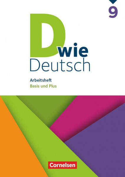 D wie Deutsch - Arbeitshefte Basis und Plus - Ausgabe 2018 - 9. Schuljahr: Arbeitsheft mit Lösungen - Basis und Plus