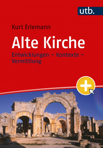 Alte Kirche: Entwicklungen – Kontexte – Vermittlung